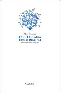 Radici di carta frutti digitali - Mario Guaraldi