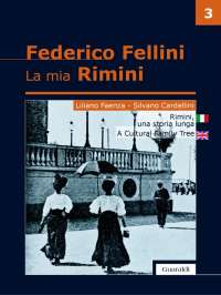 La mia Rimini vol. 3 - Rimini una storia lunga - A cultural Family Tree - Liliano Faenza, Silvano Cardellini